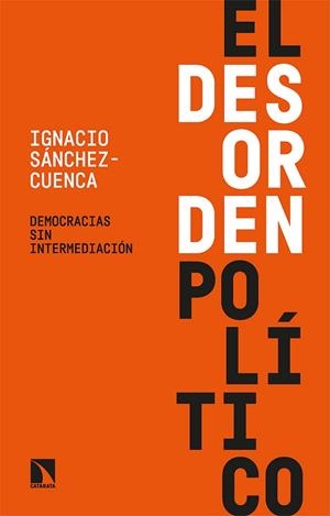 EL DESORDEN POLÍTICO | 9788413524122 | SÁNCHEZ-CUENCA, IGNACIO | Llibreria L'Odissea - Libreria Online de Vilafranca del Penedès - Comprar libros