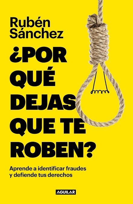 POR QUÉ DEJAS QUE TE ROBEN? | 9788403523166 | SÁNCHEZ, RUBÉN | Llibreria L'Odissea - Libreria Online de Vilafranca del Penedès - Comprar libros