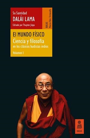 EL MUNDO F?SICO (CIENCIA Y FILOSOF?A EN LOS CL?SICOS BUDISTAS INDIOS, VOL. 1) | 9788418345036 | LAMA, DALÁI | Llibreria Online de Vilafranca del Penedès | Comprar llibres en català