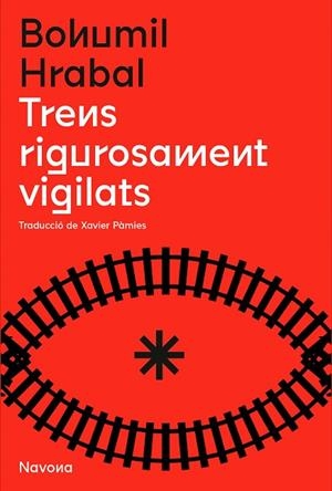 TRENS RIGOROSAMENT VIGILATS | 9788419179166 | HRABAL, BOHUMIL | Llibreria L'Odissea - Libreria Online de Vilafranca del Penedès - Comprar libros