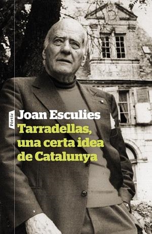 TARRADELLAS UNA CERTA IDEA DE CATALUNYA | 9788498095142 | ESCULIES SERRAT, JOAN | Llibreria Online de Vilafranca del Penedès | Comprar llibres en català