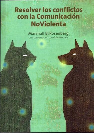 RESOLVER LOS CONFLICTOS CON LA COMUNICACIÓN NOVIOLENTA | 9788415053057 | B.ROSENBERG, MARSHALL | Llibreria L'Odissea - Libreria Online de Vilafranca del Penedès - Comprar libros