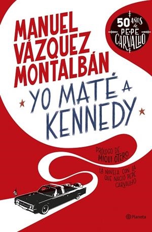 YO MATÉ A KENNEDY | 9788408255949 | VÁZQUEZ MONTALBÁN, MANUEL | Llibreria L'Odissea - Libreria Online de Vilafranca del Penedès - Comprar libros