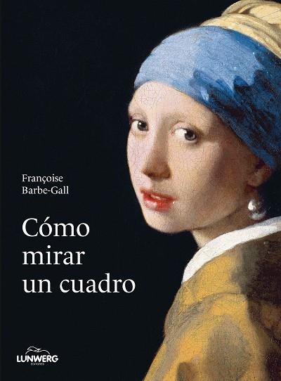 CÓMO MIRAR UN CUADRO | 9788418820427 | BARBE-GALL, FRANÇOISE | Llibreria L'Odissea - Libreria Online de Vilafranca del Penedès - Comprar libros