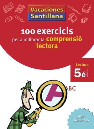 VACACIONES SANTILLANA 100 EXERCICIS PER A MILLORAR LA COMPRESIO LECTORA 5 PRIMAR | 9788498073782 | VARIOS AUTORES | Llibreria L'Odissea - Libreria Online de Vilafranca del Penedès - Comprar libros
