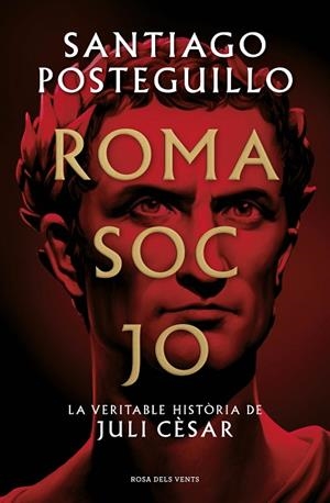 ROMA SOC JO | 9788418062001 | POSTEGUILLO, SANTIAGO | Llibreria L'Odissea - Libreria Online de Vilafranca del Penedès - Comprar libros