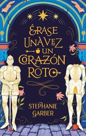 ÉRASE UNA VEZ UN CORAZÓN ROTO | 9788417854447 | GARBER, STEPHANIE | Llibreria Online de Vilafranca del Penedès | Comprar llibres en català
