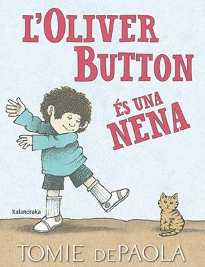 L’OLIVER BUTTON ÉS UNA NENA | 9788416804849 | DEPAOLA, TOMIE | Llibreria L'Odissea - Libreria Online de Vilafranca del Penedès - Comprar libros