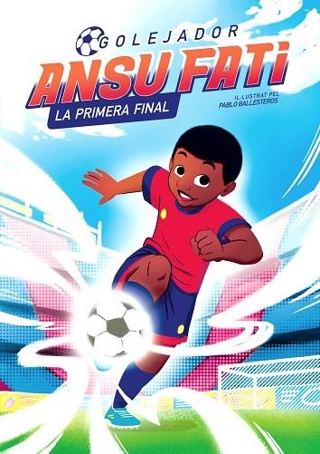GOLEJADOR 1 ANSU FATI LA PRIMERA FINAL | 9788448860349 | FATI, ANSU/BALLESTEROS, PABLO | Llibreria L'Odissea - Libreria Online de Vilafranca del Penedès - Comprar libros