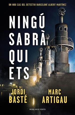 NINGÚ SABRÀ QUI ETS (DETECTIU ALBERT MARTÍNEZ 3) | 9788417909604 | BASTÉ, JORDI/ARTIGAU, MARC | Llibreria L'Odissea - Libreria Online de Vilafranca del Penedès - Comprar libros
