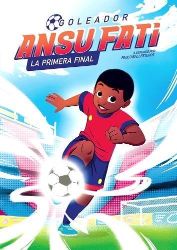 ANSU FATI. LA PRIMERA FINAL (GOLEADOR 1) | 9788448860363 | FATI, ANSU/BALLESTEROS, PABLO | Llibreria L'Odissea - Libreria Online de Vilafranca del Penedès - Comprar libros