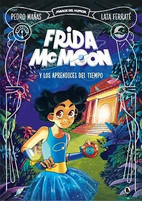 FRIDA MCMOON Y LOS APRENDICES DEL TIEMPO (MAGOS DEL HUMOR FRIDA MCMOON 1) | 9788402425812 | MAÑAS, PEDRO/FERRATÉ, LAIA | Llibreria L'Odissea - Libreria Online de Vilafranca del Penedès - Comprar libros