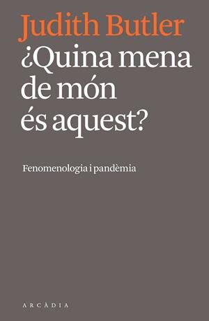 QUINA MENA DE MÓN ÉS AQUEST? | 9788412471724 | BUTLER, JUDITH | Llibreria Online de Vilafranca del Penedès | Comprar llibres en català