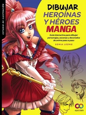 DIBUJAR HEROÍNAS Y HÉROES MANGA | 9788441544673 | LEONG, SONIA | Llibreria L'Odissea - Libreria Online de Vilafranca del Penedès - Comprar libros