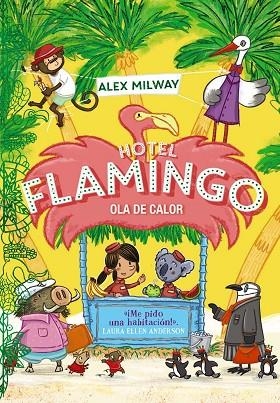 HOTEL FLAMINGO. OLA DE CALOR (LIBRO 2) | 9788469891421 | MILWAY, ALEX | Llibreria Online de Vilafranca del Penedès | Comprar llibres en català