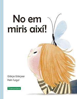 NO EM MIRIS AIXÍ! | 9788418520228 | GÖKÇEER, GÖKÇE | Llibreria Online de Vilafranca del Penedès | Comprar llibres en català