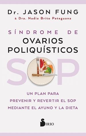 SOP SÍNDROME DE OVARIOS POLIQUÍSTICOS | 9788418531859 | FUNG, DR. JASON/PATEGUANA, NADIA BRITO | Llibreria Online de Vilafranca del Penedès | Comprar llibres en català