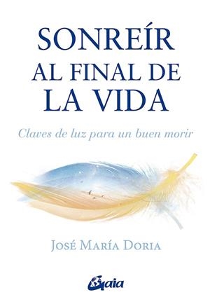 SONREÍR AL FINAL DE LA VIDA | 9788484459897 | DORIA, JOSÉ MARÍA | Llibreria L'Odissea - Libreria Online de Vilafranca del Penedès - Comprar libros