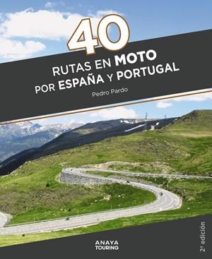 40 RUTAS EN MOTO POR ESPAÑA Y PORTUGAL | 9788491584711 | PARDO BLANCO, PEDRO | Llibreria L'Odissea - Libreria Online de Vilafranca del Penedès - Comprar libros