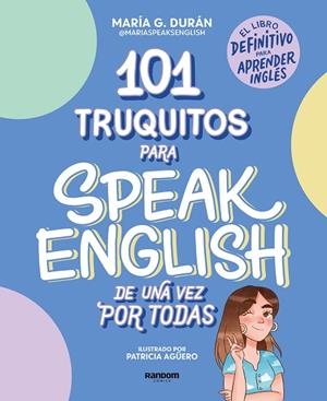 101 TRUQUITOS PARA SPEAK ENGLISH DE UNA VEZ POR TODAS | 9788418040252 | SPEAKS ENGLISH, MARÍA | Llibreria Online de Vilafranca del Penedès | Comprar llibres en català