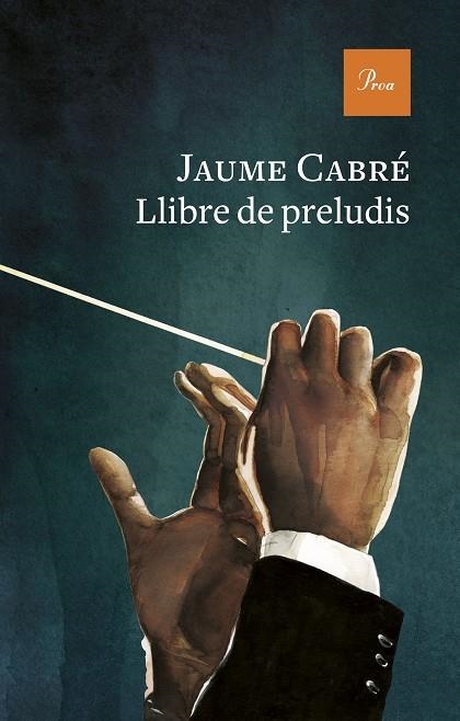LLIBRE DE PRELUDIS | 9788475889443 | CABRÉ, JAUME | Llibreria L'Odissea - Libreria Online de Vilafranca del Penedès - Comprar libros
