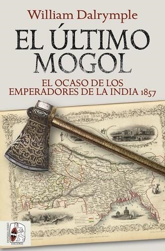 EL ÚLTIMO MOGOL EL OCASO DE LOS EMPERADORES DE LA INDIA 1857 | 9788412381726 | DALRYMPLE, WILLIAM | Llibreria L'Odissea - Libreria Online de Vilafranca del Penedès - Comprar libros