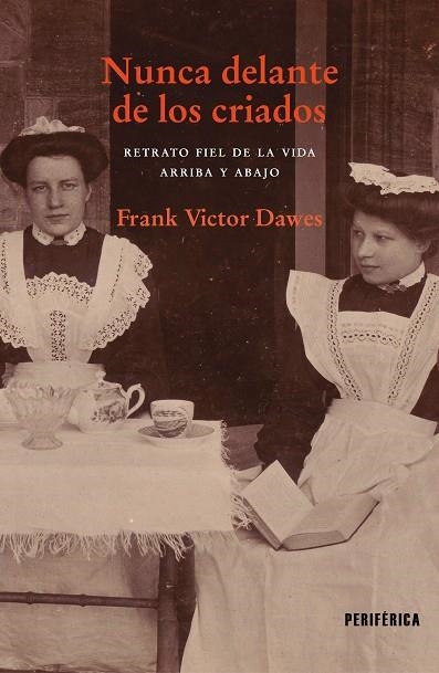 NUNCA DELANTE DE LOS CRIADOS | 9788418838330 | DAWES, FRANK VICTOR | Llibreria L'Odissea - Libreria Online de Vilafranca del Penedès - Comprar libros
