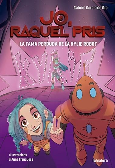 RAQUEL PRIS 2 LA FAMA PERDUDA DE LA KYLIE ROBOT | 9788424670924 | GARCÍA DE ORO, GABRIEL | Llibreria Online de Vilafranca del Penedès | Comprar llibres en català
