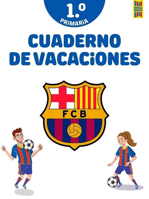 BARÇA CUADERNO DE VACACIONES 1º DE PRIMARIA | 9788408253815 | PRODUCTO OFICIAL F.C. BARCELONA | Llibreria L'Odissea - Libreria Online de Vilafranca del Penedès - Comprar libros