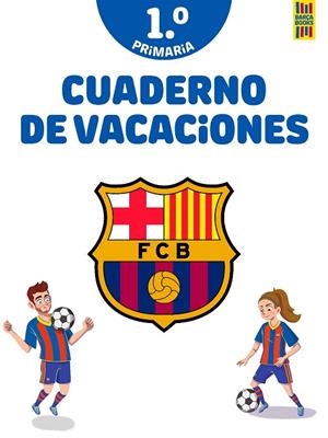 BARÇA CUADERNO DE VACACIONES 1º DE PRIMARIA | 9788408253815 | PRODUCTO OFICIAL F.C. BARCELONA | Llibreria L'Odissea - Libreria Online de Vilafranca del Penedès - Comprar libros