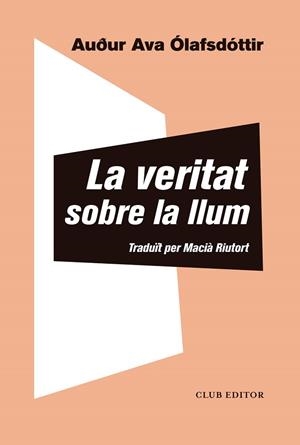 LA VERITAT SOBRE LA LLUM | 9788473293433 | ÓLAFSDÓTTIR, AUÐUR AVA | Llibreria L'Odissea - Libreria Online de Vilafranca del Penedès - Comprar libros