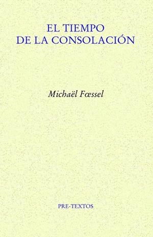 EL TIEMPO DE LA CONSOLACIÓN | 9788418935251 | FOESSEL, MICHAËL | Llibreria Online de Vilafranca del Penedès | Comprar llibres en català