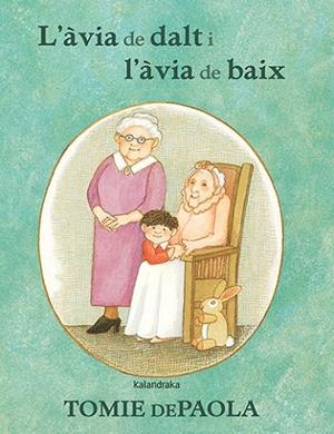 L’ÀVIA DE DALT I L'ÀVIA DE BAIX | 9788418558436 | DEPAOLA, TOMIE | Llibreria L'Odissea - Libreria Online de Vilafranca del Penedès - Comprar libros