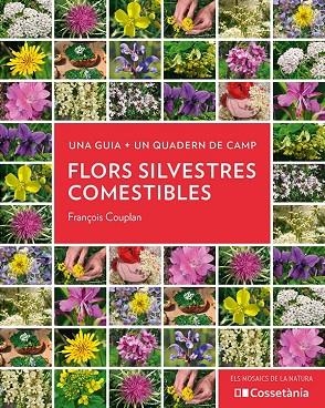 FLORS SILVESTRES COMESTIBLES | 9788413560533 | COUPLAN, FRANÇOIS | Llibreria L'Odissea - Libreria Online de Vilafranca del Penedès - Comprar libros