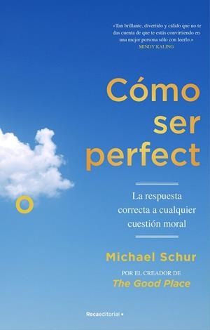 CÓMO SER PERFECTO LA RESPUESTA CORRECTA A CUALQUIER CUESTIÓN MORAL | 9788418417566 | SCHUR, MICHAEL | Llibreria L'Odissea - Libreria Online de Vilafranca del Penedès - Comprar libros