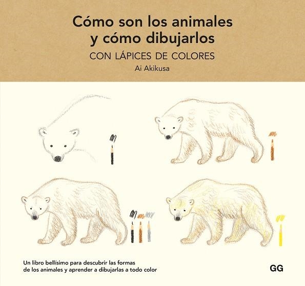 CÓMO SON LOS ANIMALES Y CÓMO DIBUJARLOS CON LÁPICES DE COLORES | 9788425233739 | AKIKUSA, AI | Llibreria L'Odissea - Libreria Online de Vilafranca del Penedès - Comprar libros