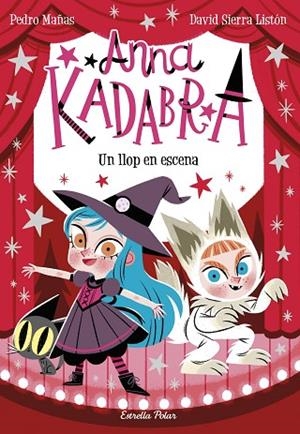 ANNA KADABRA 9 UN LLOP EN ESCENA | 9788413892047 | MAÑAS, PEDRO/SIERRA LISTÓN, DAVID | Llibreria Online de Vilafranca del Penedès | Comprar llibres en català
