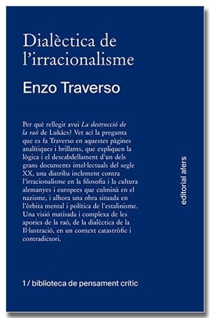 DIALÈCTICA DE L'IRRACIONALISME. CONTRIBUCIÓ A LA HISTORITZACIÓ DE LA DESTRUCCIÓ | 9788418618260 | TRAVERSO, ENZO | Llibreria Online de Vilafranca del Penedès | Comprar llibres en català