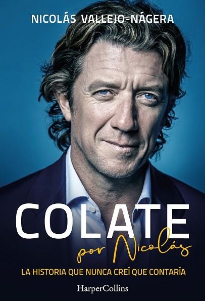 COLATE POR NICOLÁS LA HISTORIA QUE NUNCA CREÍ QUE CONTARÍA | 9788491397663 | VALLEJO-NÁGERA, NICOLÁS | Llibreria L'Odissea - Libreria Online de Vilafranca del Penedès - Comprar libros