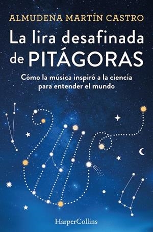 LA LIRA DESAFINADA DE PITÁGORAS CÓMO LA MÚSICA INSPIRÓ A LA CIENCIA PARA ENTEND | 9788491397366 | MARTÍN CASTRO, ALMUDENA | Llibreria Online de Vilafranca del Penedès | Comprar llibres en català