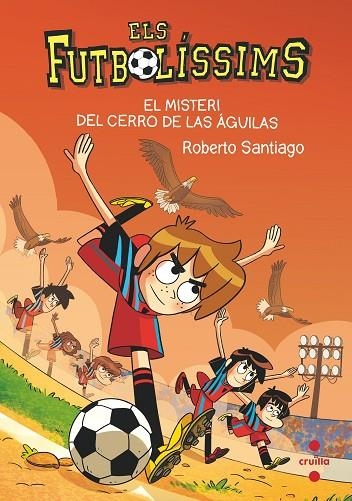 ELS FUTBOLISSIMS 21 EL MISTERI DEL CERRO DE | 9788466150699 | SANTIAGO, ROBERTO | Llibreria L'Odissea - Libreria Online de Vilafranca del Penedès - Comprar libros