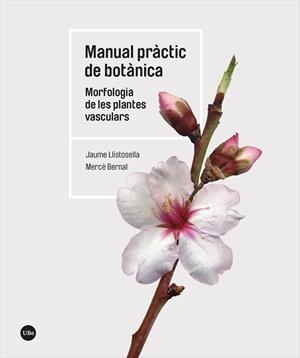 MANUAL PRÀCTIC DE BOTÀNICA | 9788491688266 | LLISTOSELLA VIDAL, JAUME/BERNAL CID, MERCÈ | Llibreria L'Odissea - Libreria Online de Vilafranca del Penedès - Comprar libros