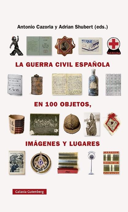LA GUERRA CIVIL ESPAÑOLA EN CIEN OBJETOS IMÁGENES Y LUGARES | 9788418218743 | SHUBERT, ADRIAN/CAZORLA SÁNCHEZ, ANTONIO | Llibreria L'Odissea - Libreria Online de Vilafranca del Penedès - Comprar libros