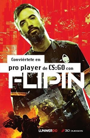 CONVIÉRTETE EN PRO PLAYER DE CS:GO CON FLIPIN | 9788418820618 | FLIPIN | Llibreria L'Odissea - Libreria Online de Vilafranca del Penedès - Comprar libros