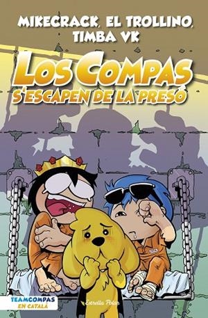 LOS COMPAS 2 LOS COMPAS S'ESCAPEN DE LA PRESÓ | 9788413893006 | MIKECRACK, EL TROLLINO Y TIMBA VK | Llibreria L'Odissea - Libreria Online de Vilafranca del Penedès - Comprar libros