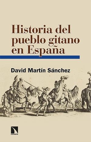 HISTORIA DEL PUEBLO GITANO EN ESPAÑA | 9788413524924 | MARTÍN SÁNCHEZ, DAVID | Llibreria Online de Vilafranca del Penedès | Comprar llibres en català