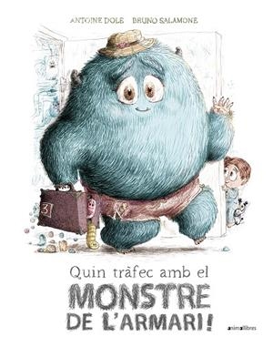 QUIN TRÀFEC AMB EL MONSTRE DE L'ARMARI! | 9788418592683 | DOLE, ANTOINE | Llibreria Online de Vilafranca del Penedès | Comprar llibres en català