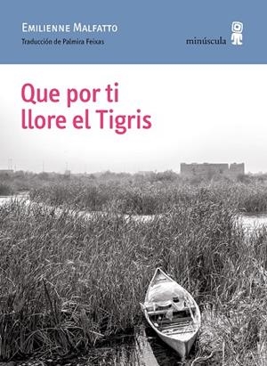 QUE POR TI LLORE EL TIGRIS | 9788412505351 | EMILIENNE, MALFATTO | Llibreria L'Odissea - Libreria Online de Vilafranca del Penedès - Comprar libros