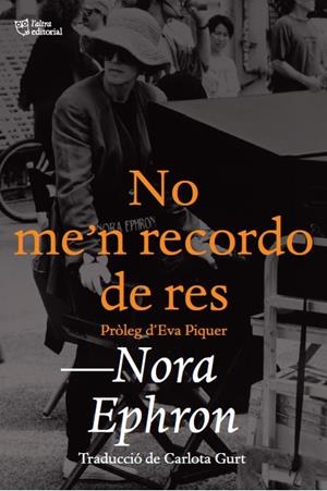 NO ME'N RECORDO DE RES | 9788412438208 | EPHRON, NORA | Llibreria L'Odissea - Libreria Online de Vilafranca del Penedès - Comprar libros