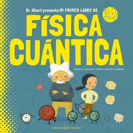 MI PRIMER LIBRO DE FÍSICA CUÁNTICA | 9788426144782 | KAID-SALAH FERRÓN, SHEDDAD | Llibreria L'Odissea - Libreria Online de Vilafranca del Penedès - Comprar libros